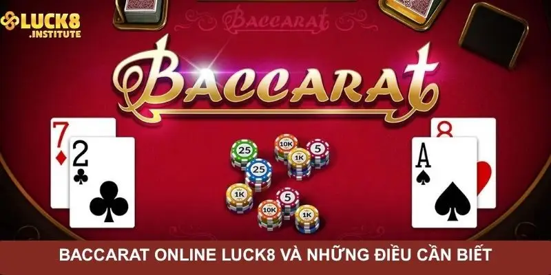 baccarat-online-luck8-va-nhung-dieu-can-biet