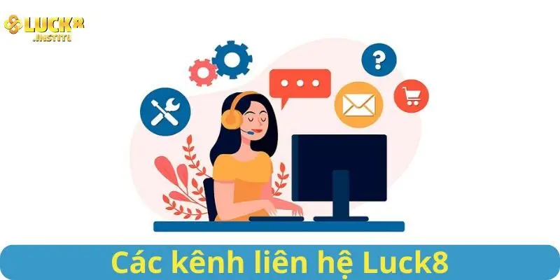 Cac-kenh-lien-he-Luck8-ho-tro-xu-ly-van-de-hieu-qua