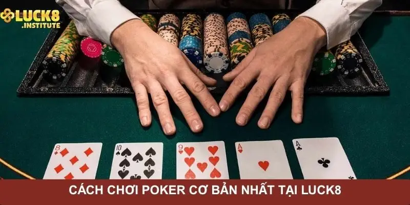 cach-choi-poker-co-ban-nhat-tai-luck8