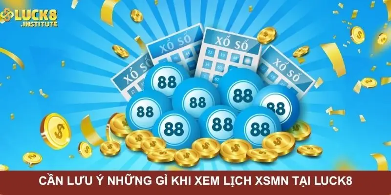 can-luu-y-nhung-gi-khi-xem-lich-xsmn-tai-luck8