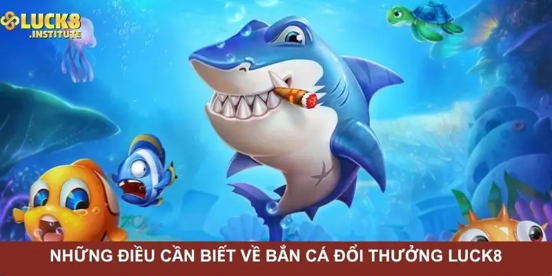 nhung-dieu-can-biet-ve-ban-ca-doi-thuong-luck8
